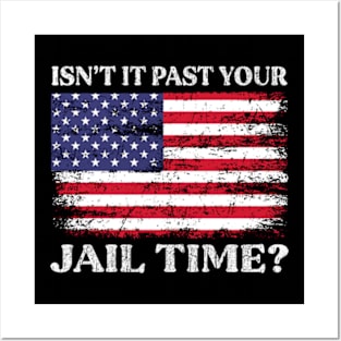 Isn't It Past Your Jail Time Posters and Art